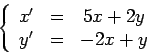 \begin{displaymath}\left\{\begin{array}{ccccc}x'&=&5x+2y\\ y' &=&-2x+y\end{array}\right. \end{displaymath}