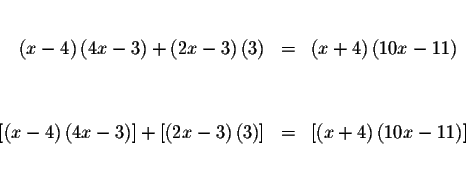 \begin{eqnarray*}&& \\
\left( x-4\right) \left( 4x-3\right) +\left( 2x-3\right)...
...\left[ \left( x+4\right) \left(
10x-11\right) \right] \\
&& \\
\end{eqnarray*}