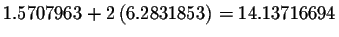 $1.5707963+2\left( 6.2831853\right) =14.13716694$