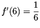 $f'(6) = \displaystyle \frac{1}{6}$