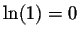 $\ln(1) =0$
