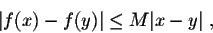 \begin{displaymath}\vert f(x) - f(y)\vert \leq M \vert x-y\vert\;,\end{displaymath}
