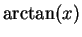 $\arctan(x)$