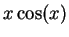 $x \cos(x)$