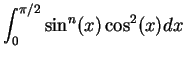 $\displaystyle \int_0^{\pi/2}\sin^n(x)\cos^2(x)dx$