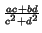 $\scriptstyle {\frac{ac+bd}{c^2 + d^2}}$