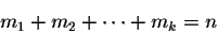 \begin{displaymath}m_1 + m_2 + \cdots + m_k = n\end{displaymath}