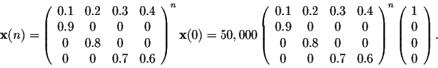 \begin{displaymath}{\bf x}(n) = \left(\begin{array}{cccc}
0.1&0.2&0.3&0.4\\
0.9...
...eft(\begin{array}{cccc}
1\\
0\\
0\\
0\\
\end{array}\right).\end{displaymath}