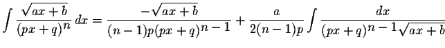 $\displaystyle \int\displaystyle \frac{\displaystyle \sqrt{ax+b}}{(px+q)^{\displ...
...int\displaystyle \frac{dx}{(px+q)^{\displaystyle n-1}\displaystyle \sqrt{ax+b}}$